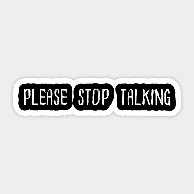 PLEASE STOP TALKING Sticker by Lyra-Witch